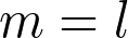m=l