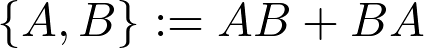 \lbrace A,B\rbrace:=AB+BA