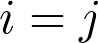 i=j