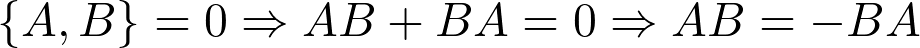 \lbrace A,B \rbrace =0\Rightarrow AB+BA=0\Rightarrow AB=-BA